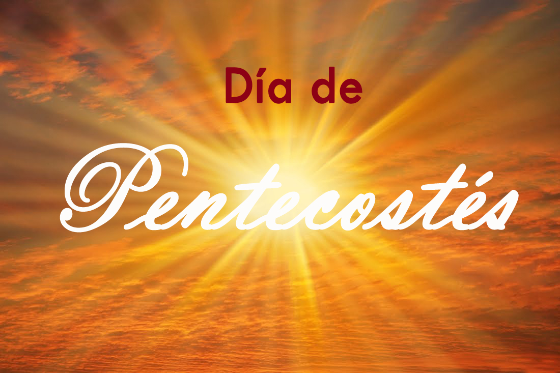 ¡EL DÍA DE HOY ES DÍA DE PENTECOSTÉS!